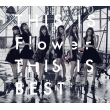 THIS IS Flower THIS IS BEST (2CD+2DVD)