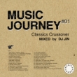 Music Journey -Classics Crossover-Mixed By Dj Jin