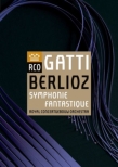 Berlioz Symphonie Fantastique, Wagner, Liszt : Daniele Gatti / Concertgebouw Orchestra