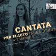 Cantata Per Flauto: Tabea Debus(Rec)Ensemble