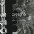 William Dowdall: Breathe-new Notes For Flute From Ireland & New Zealand 1978-2010