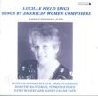 Lucille Field: Sings Songs By American Woman Composers