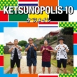 KETSUNOPOLIS 10 (+DVD)