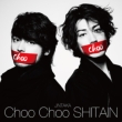 Choo Choo SHITAIN (+DVD)yʏՁz