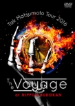 Tak Matsumoto Tour 2016 -The Voyage-at { (DVD)