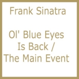Ol' Blue Eyes Is Back / The Main Event