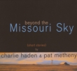 Beyond The Missouri Sky: ミズーリの空高く