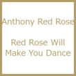Red Rose Will Make You Dance