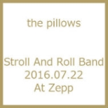 Stroll And Roll Band 2016.07.22 At Zepp Tokyo `stroll And Roll Tour`