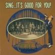 Sing...It' s Good For You