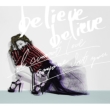 believe believe / ȂȊONȂ y񐶎YՁz(+DVD)