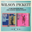 In The Midnight Hour & The Exciting Wilson Pickett