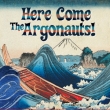 Here Come The Argonauts!