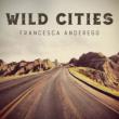 Wild Cities-music For Violin & Piano: Anderegg(Vn)Funderburk(P)