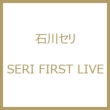 SERI FIRST LIVE