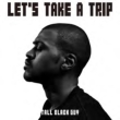 Let�fs Take A Trip