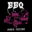 Bbq -Mark Sultan
