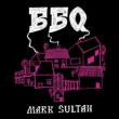Bbq -Mark Sultan