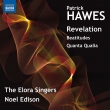 Revelation, Beatitudes, Quanta Qualia : Noel Edison / Elora Singers