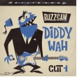 Buzzsaw Joint: Diddy Wah -Cut 1