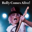 Rolly Comes Alive!