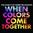 Legacy Of Harry Belafonte: When Colors Come Together
