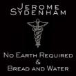 No Earth Required & Bread & Water