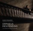 Mark Edwards: Orpheus Descending-j.s.bach, Sweelinck, Reincken, Kerll, Froberger, Pachelbel