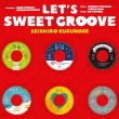 LET' S SWEET GROOVE