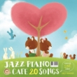 Jazz Piano Cafe 20 Songs-Forever Love Songs-