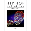 HIP HOP definitive 1974-2017 (ele-king books)