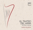 Sara Agueda: El Teatro Del Arpa-harp Music In Spain In The 17th Century