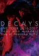 DECAYS LIVE TOUR 2016-2017 Baby who wanders Live at Akasaka BLITZ