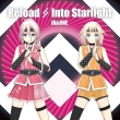 Reload & Into Starlight IA 5th & ONE 2nd Anniversary -SPECIAL AR LIVE SHOWCASE-