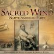Sacred Wind -Native American Flute