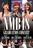 NMB48 GRADUATION CONCERT `KEI JONISHI / SHU YABUSHITA / REINA FUJIE` (2DVD)