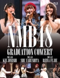 NMB48 GRADUATION CONCERT `KEI JONISHI / SHU YABUSHITA / REINA FUJIE` (Blu-ray)