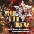 We Need A Little Christmas