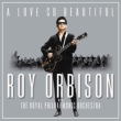 Love So Beautiful: Roy Orbison & : The Royal Philharmonic Orchestra