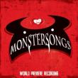 Monstersongs (World Premiere Recording)