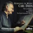 Heroines In Music: Carl Davis / Po Trusler Savage L.power Aasgaard Amy Dickson Melvyn Tan