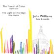 The Flower Of Cities: John Williams(G)Ensemble +phillip Houghton: The Light On The Edge