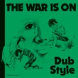 War Is On Dub Style