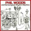 Phil Woods And His European Rhythm Machine