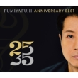 FUMIYA FUJII ANNIVERSARY BEST g25/35h L (Blu-specCD2)