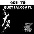 Ode To Quetzalcoatl