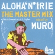 AlohaenfIrie the Master Mix mixed by DJ MURO -This is Lovers Rock H.I.Style-