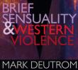 Brief Sensuality & Western Violence