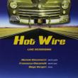 Hot Wire Live Recording