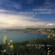 Landscape & Longing -Piano Works : Samantha Ward(P)